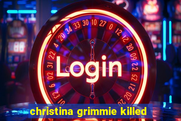 christina grimmie killed